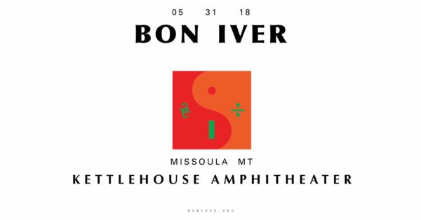 JUST ANNOUNCED: Bon Iver Will Headline KettleHouse Amphitheater