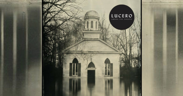LISTEN: New Album &#8220;Among the Ghosts&#8221; Released by Lucero