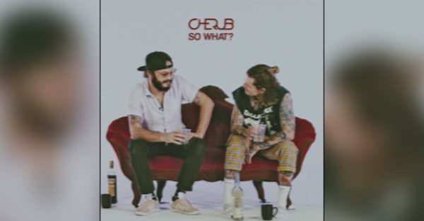 Cherub Asks &#8220;So What?&#8221; on New Track