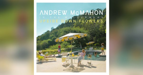 Andrew McMahon in the Wilderness Unveils &#8220;Upside Down Flowers&#8221;