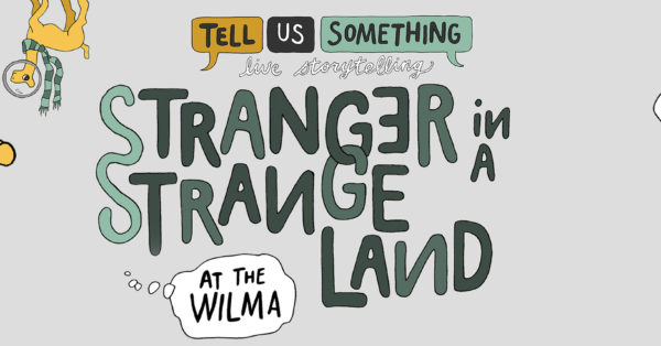 Event Info: Tell Us Something &#8211; Stranger In A Strange Land