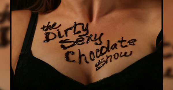 The Dirty Sexy Chocolate Show Ticket Giveaway