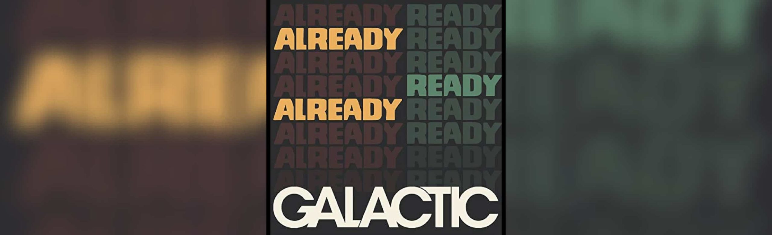 Galactic’s New Album is Already Ready Already Image