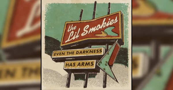 Missoula&#8217;s Lil Smokies Release Cover of Barr Brothers&#8217; &#8220;Even the Darkness Has Arms&#8221;