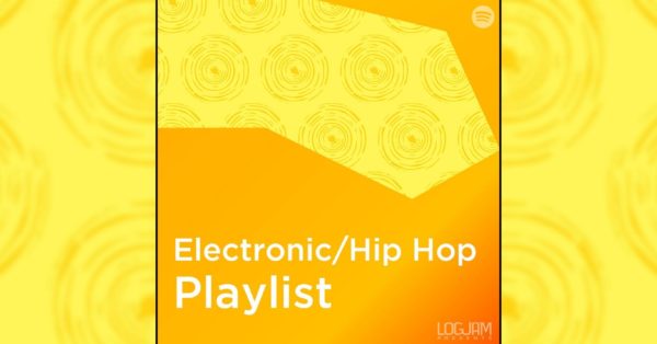 Logjam Radio: Electronic/Hip Hop Playlist