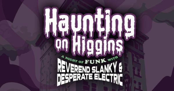 Haunting on Higgins: A Night of Funk with Reverend Slanky and Desperate Electric at The Wilma