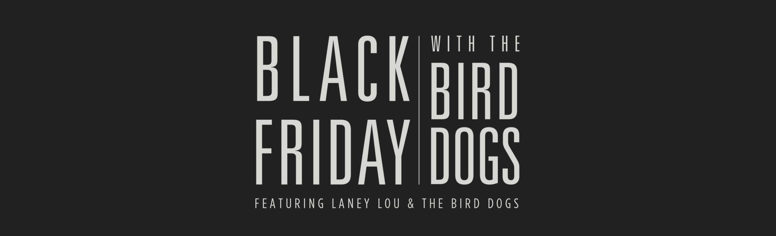 Black Friday with The Bird Dogs