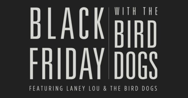 Black Friday with The Bird Dogs