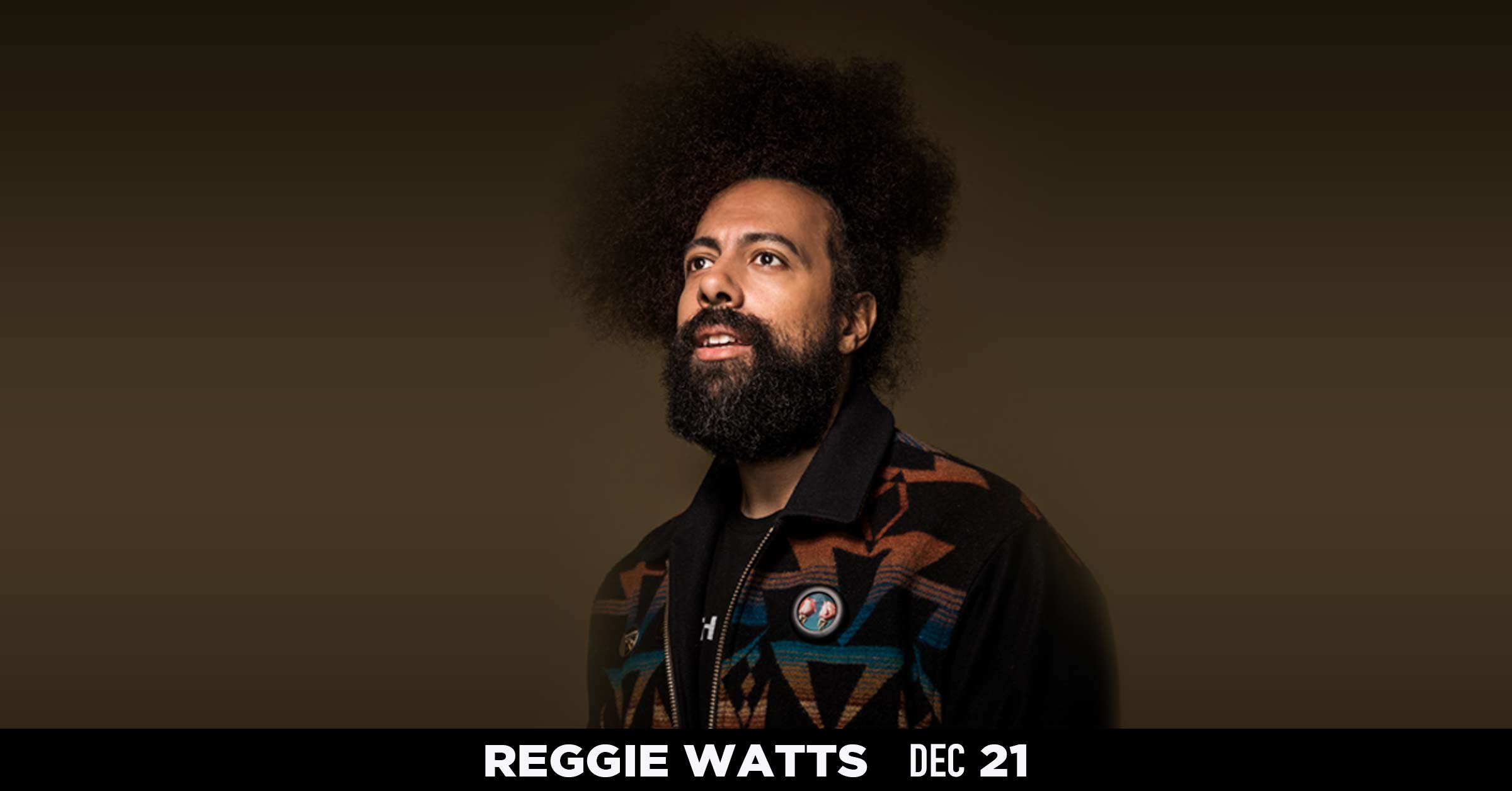 Reggie Watts - Dec 21