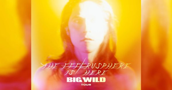 Big Wild Announces The Efferusphere Is Here Tour Date in Missoula with Bay Ledges