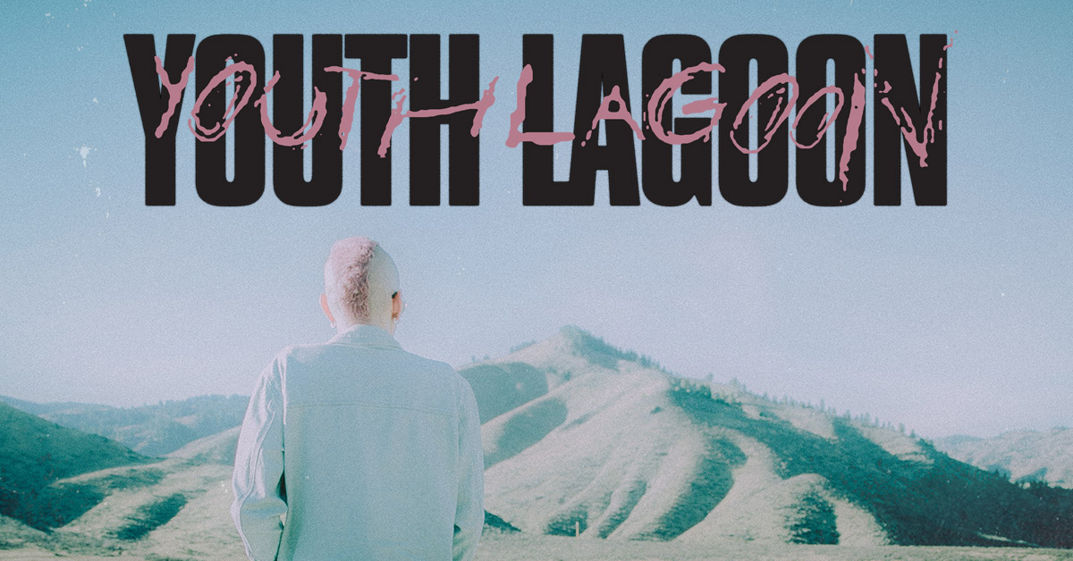 Youth Lagoon - Jul 15