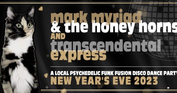 Top Hat Announces NYE Dance Party w/ Mark Myriad &#038; The Honey Horns and Transcendental Express