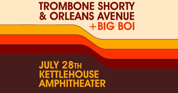 EVENT INFO: Trombone Shorty &#038; Orleans Avenue with Big Boi at KettleHouse Amphitheater 2024
