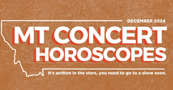 December Horoscopes: Montana Concert Edition