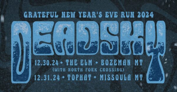 Dead Sky Announces Grateful New Year&#8217;s Eve Run in Bozeman &#038; Missoula