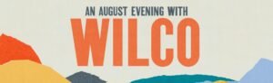 Wilco at The Kettlehouse Amphitheater