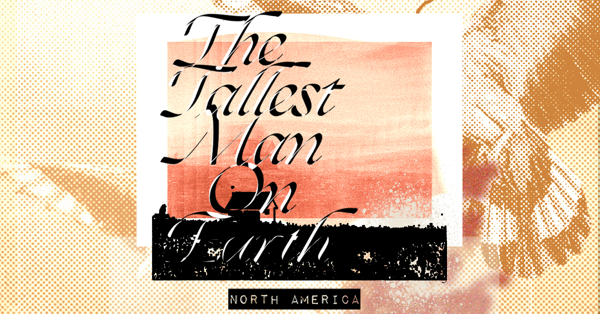 The Tallest Man on Earth - Oct 26