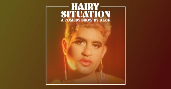 Hairy Situation: A Comedy Show by ALOK