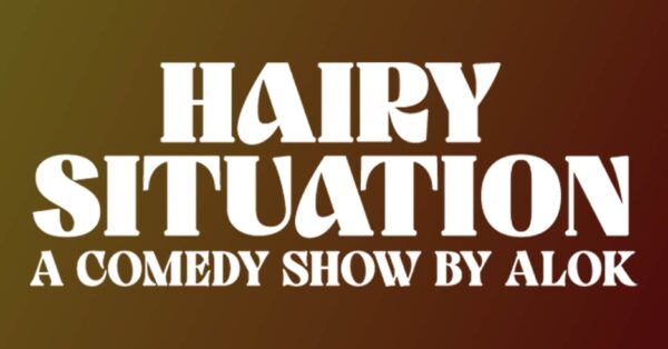 EVENT INFO: Hairy Situation: A Comedy Show By Alok at The Wilma 2025