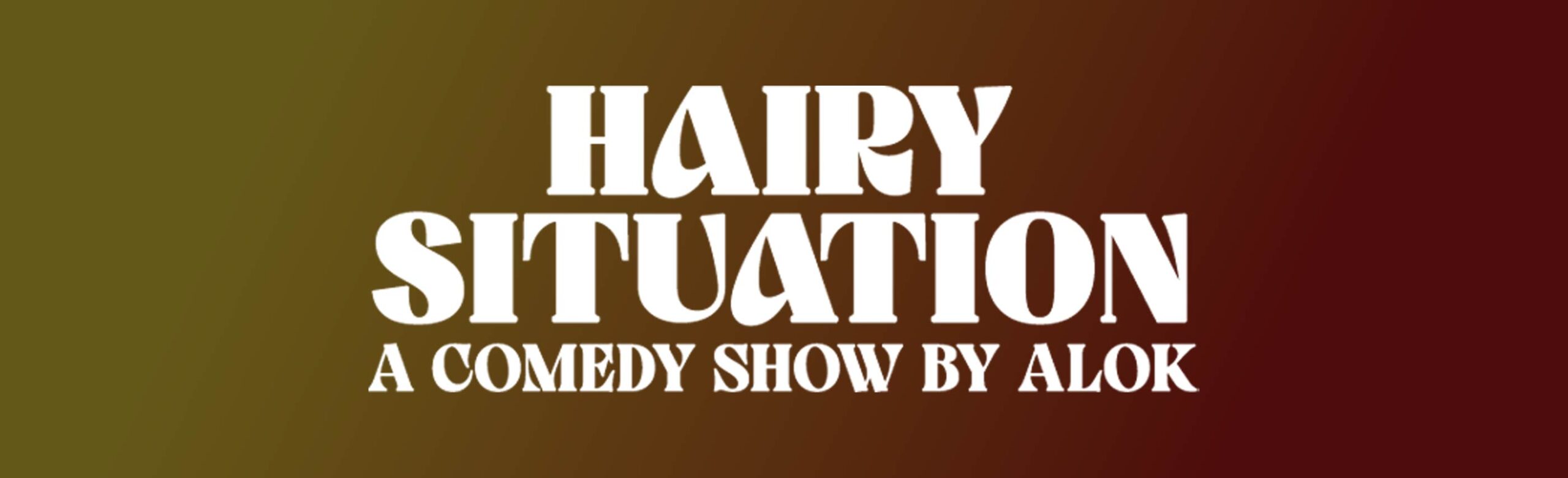 EVENT INFO: Hairy Situation: A Comedy Show By Alok at The Wilma 2025 Image