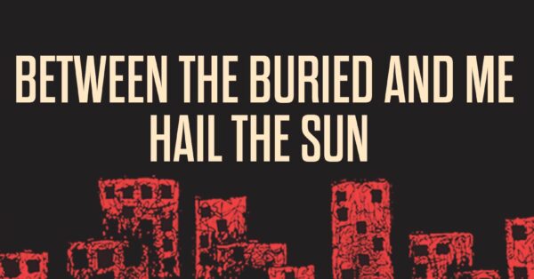 EVENT INFO: Between the Buried and Me &#038; Hail The Sun at The Wilma 2025