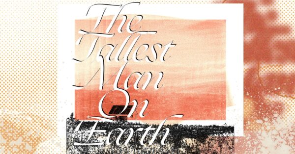 EVENT INFO: The Tallest Man on Earth at The ELM 2025