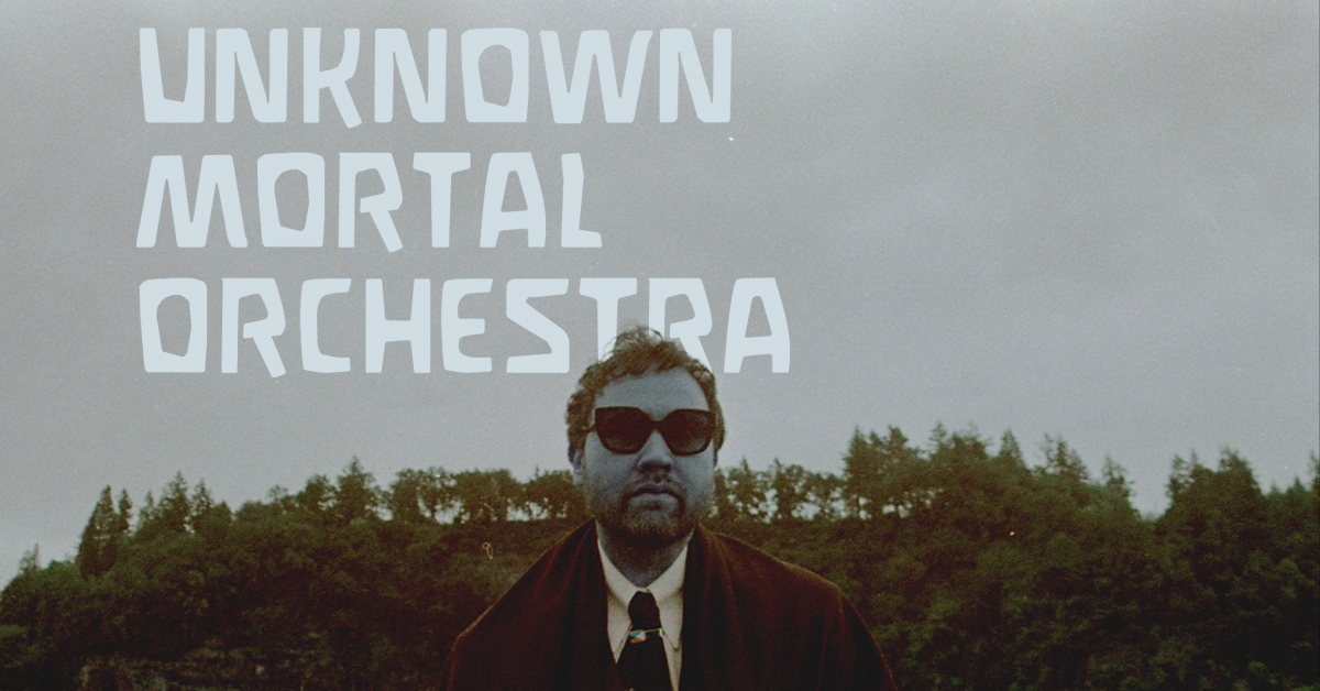 Unknown Mortal Orchestra - May 07