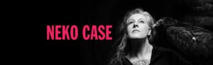 EVENT INFO: Neko Case at The Wilma 2026