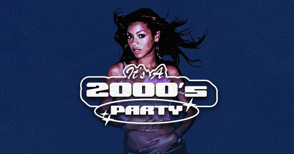 It’s A 2000s Party - Apr 09