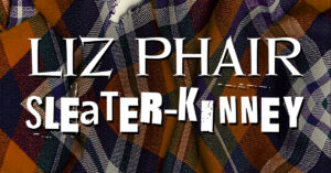 Liz Phair & Sleater-Kinney at KettleHouse Amphitheater