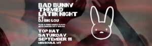 bad bunny themed latin night at the top hat, missoula